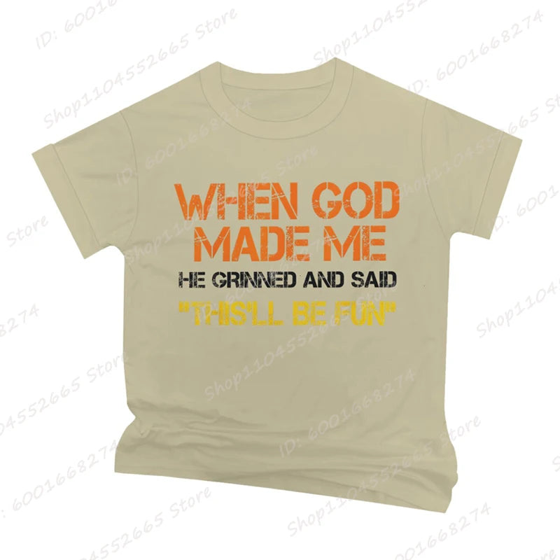 When God Made Me He Grinned and Said Print T-shirts Short Sleeve Funny Sarcastic Saying T-Shirt Christian Shirt Men&