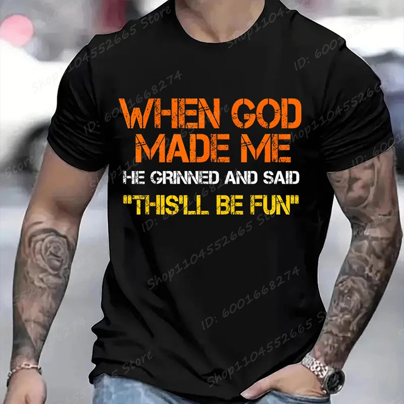 When God Made Me He Grinned and Said Print T-shirts Short Sleeve Funny Sarcastic Saying T-Shirt Christian Shirt Men&