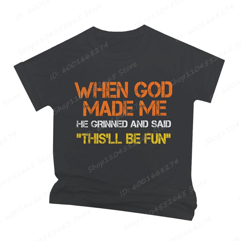 When God Made Me He Grinned and Said Print T-shirts Short Sleeve Funny Sarcastic Saying T-Shirt Christian Shirt Men&