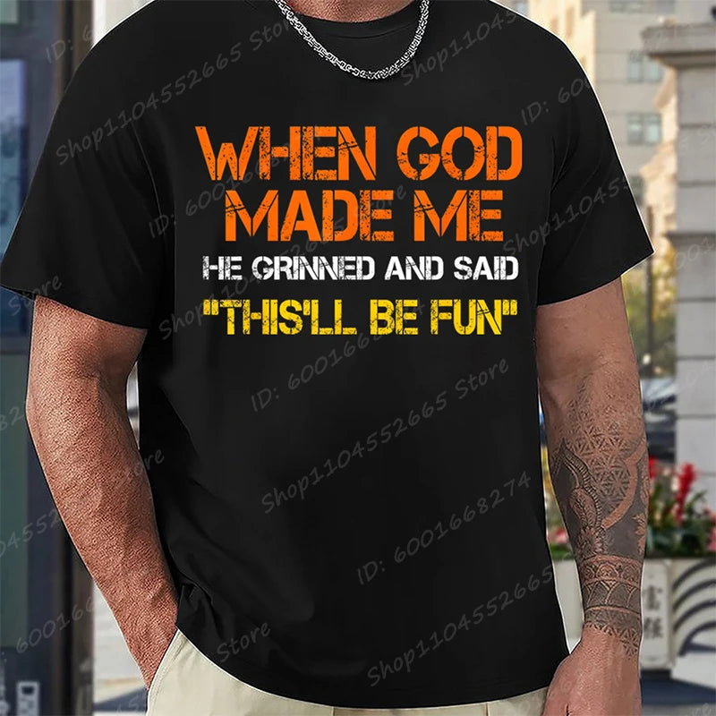 When God Made Me He Grinned and Said Print T-shirts Short Sleeve Funny Sarcastic Saying T-Shirt Christian Shirt Men&