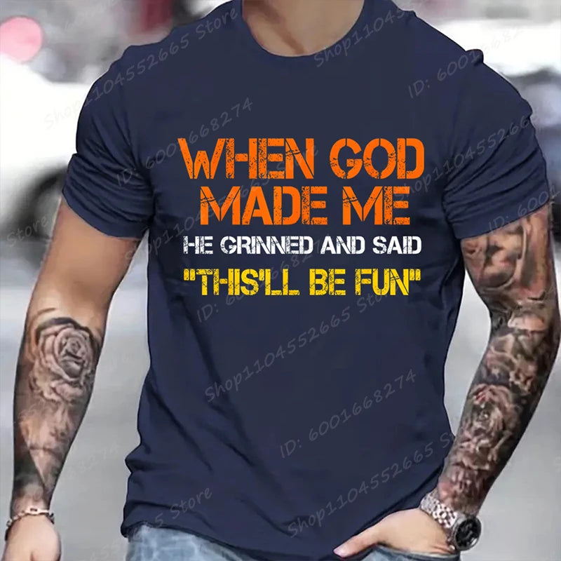 When God Made Me He Grinned and Said Print T-shirts Short Sleeve Funny Sarcastic Saying T-Shirt Christian Shirt Men&