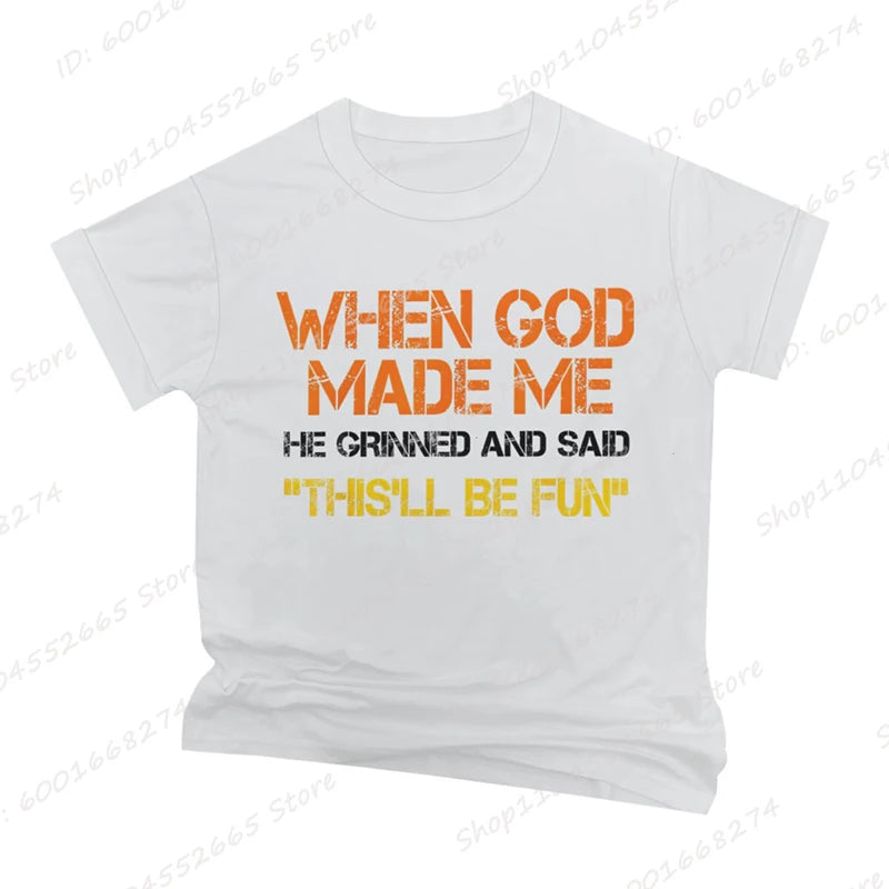 When God Made Me He Grinned and Said Print T-shirts Short Sleeve Funny Sarcastic Saying T-Shirt Christian Shirt Men&